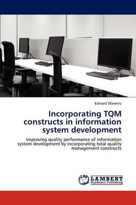 Incorporating TQM Constructs in Information System Development (Paperback)