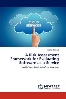 A Risk Assessment Framework for Evaluating Software-As-A-Service (Paperback)