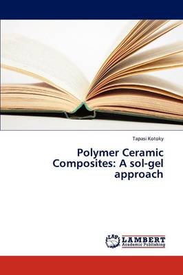 Polymer Ceramic Composites: A Sol-Gel Approach (Paperback)