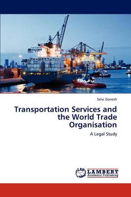 Transportation Services and the World Trade Organisation (Paperback)
