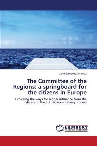 The Committee of the Regions: A Springboard for the Citizens in Europe (Paperback)