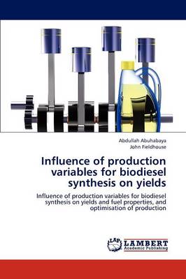 Influence of Production Variables for Biodiesel Synthesis on Yields (Paperback)