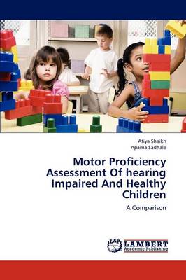 Motor Proficiency Assessment of Hearing Impaired and Healthy Children (Paperback)