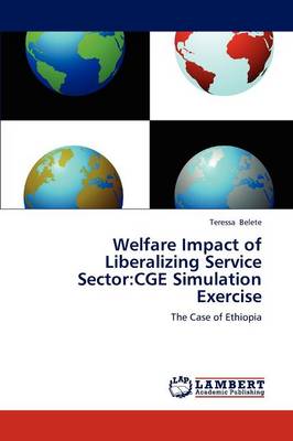Welfare Impact of Liberalizing Service Sector: Cge Simulation Exercise (Paperback)