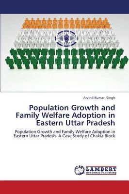 Population Growth and Family Welfare Adoption in Eastern Uttar Pradesh (Paperback)