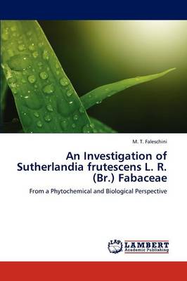 An Investigation of Sutherlandia Frutescens L. R. (Br.) Fabaceae (Paperback)