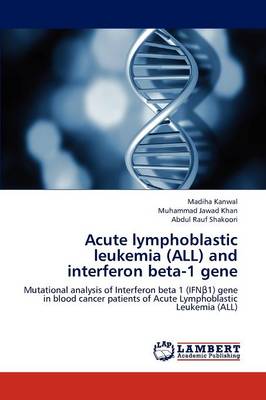 Acute Lymphoblastic Leukemia (All) and Interferon Beta-1 Gene (Paperback)