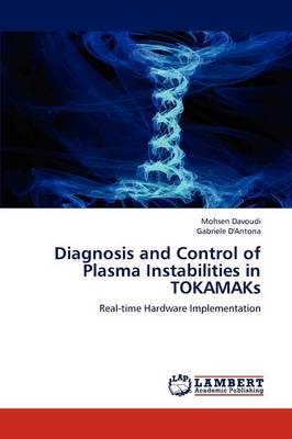 Diagnosis and Control of Plasma Instabilities in Tokamaks (Paperback)