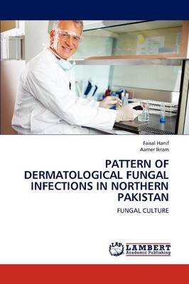 Pattern of Dermatological Fungal Infections in Northern Pakistan (Paperback)