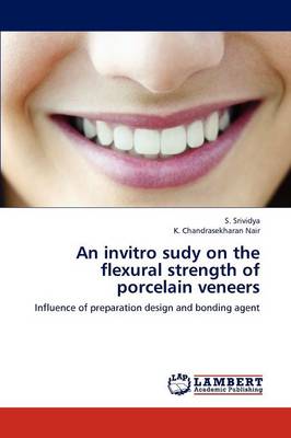 An Invitro Sudy on the Flexural Strength of Porcelain Veneers (Paperback)