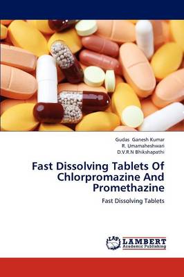 Fast Dissolving Tablets of Chlorpromazine and Promethazine (Paperback)