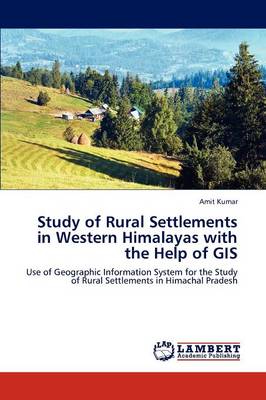 Study of Rural Settlements in Western Himalayas with the Help of GIS (Paperback)