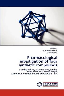 Pharmacological Investigation of Four Synthetic Compounds (Paperback)