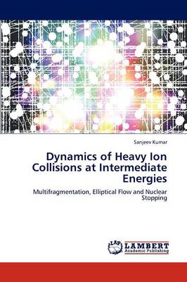 Dynamics of Heavy Ion Collisions at Intermediate Energies (Paperback)