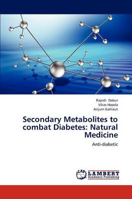 Secondary Metabolites to Combat Diabetes: Natural Medicine (Paperback)