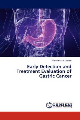 Early Detection and Treatment Evaluation of Gastric Cancer (Paperback)