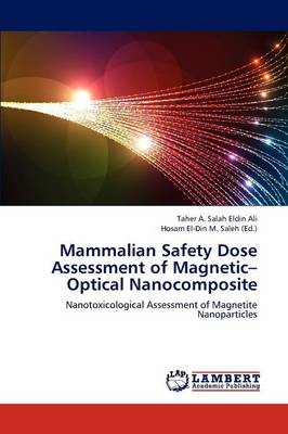 Mammalian Safety Dose Assessment of Magnetic-Optical Nanocomposite (Paperback)