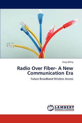 Radio Over Fiber- A New Communication Era (Paperback)