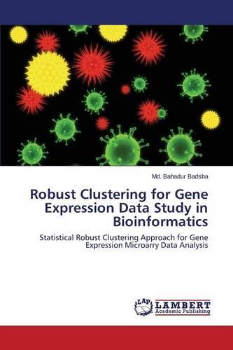 Robust Clustering for Gene Expression Data Study in Bioinformatics (Paperback)