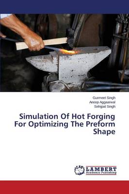 Simulation of Hot Forging for Optimizing the Preform Shape (Paperback)