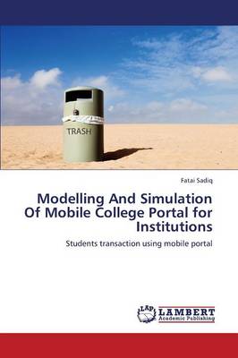 Modelling and Simulation of Mobile College Portal for Institutions (Paperback)