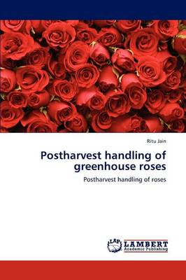 Postharvest Handling of Greenhouse Roses (Paperback)