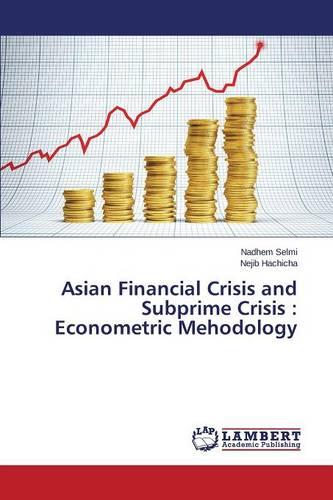 Asian Financial Crisis and Subprime Crisis: Econometric Mehodology (Paperback)