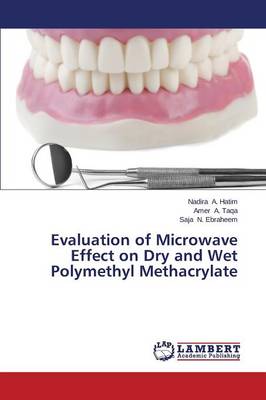 Evaluation of Microwave Effect on Dry and Wet Polymethyl Methacrylate (Paperback)