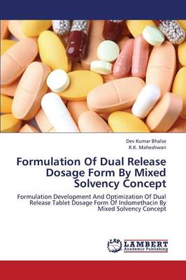 Formulation of Dual Release Dosage Form by Mixed Solvency Concept (Paperback)