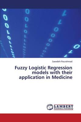 Fuzzy Logistic Regression Models with Their Application in Medicine (Paperback)