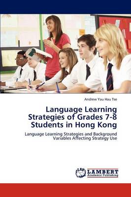 Language Learning Strategies of Grades 7-8 Students in Hong Kong (Paperback)