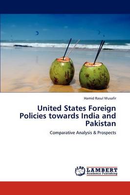 United States Foreign Policies Towards India and Pakistan (Paperback)