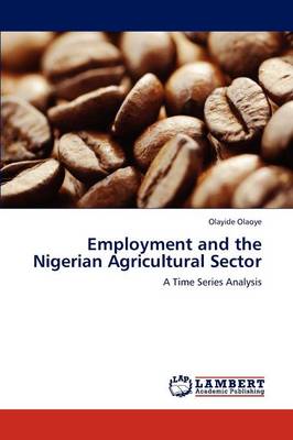 Employment and the Nigerian Agricultural Sector (Paperback)