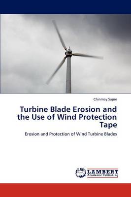 Turbine Blade Erosion and the Use of Wind Protection Tape (Paperback)
