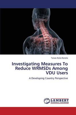 Investigating Measures to Reduce Wrmsds Among Vdu Users (Paperback)