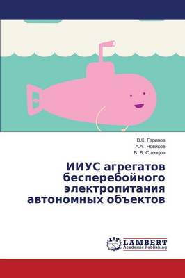 Iius Agregatov Bespereboynogo Elektropitaniya Avtonomnykh OB"Ektov (Paperback)