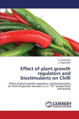 Effect of Plant Growth Regulators and Biostimulants on Chilli (Paperback)