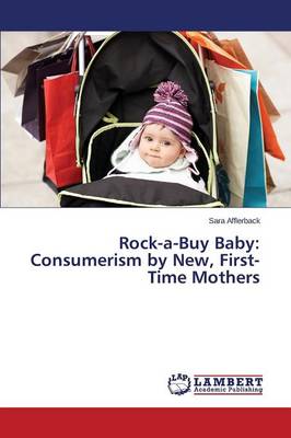 Rock-A-Buy Baby: Consumerism by New, First-Time Mothers (Paperback)