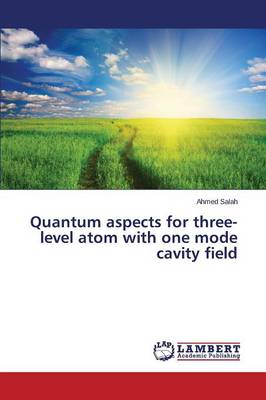 Quantum Aspects for Three-Level Atom with One Mode Cavity Field (Paperback)