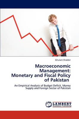Macroeconomic Management: Monetary and Fiscal Policy of Pakistan (Paperback)