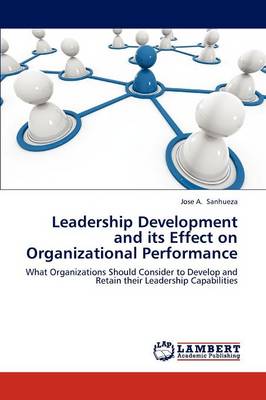 Leadership Development and Its Effect on Organizational Performance (Paperback)