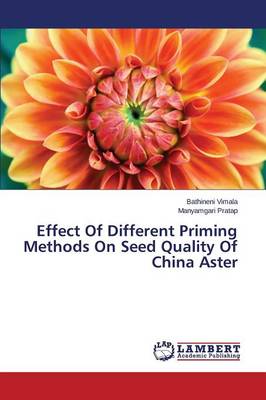 Effect of Different Priming Methods on Seed Quality of China Aster (Paperback)