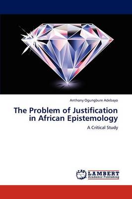 The Problem of Justification in African Epistemology (Paperback)