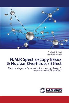 N.M.R Spectroscopy Basics & Nuclear Overhauser Effect (Paperback)