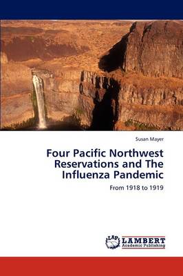 Four Pacific Northwest Reservations and the Influenza Pandemic (Paperback)