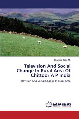 Television and Social Change in Rural Area of Chittoor A P India (Paperback)
