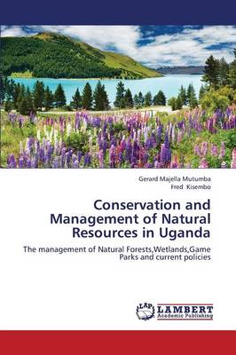 Conservation and Management of Natural Resources in Uganda (Paperback)