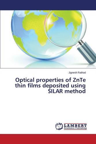 Optical Properties of Znte Thin Films Deposited Using Silar Method (Paperback)