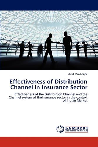 Effectiveness of Distribution Channel in Insurance Sector (Paperback)