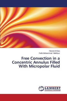 Free Convection in a Concentric Annulus Filled with Micropolar Fluid (Paperback)